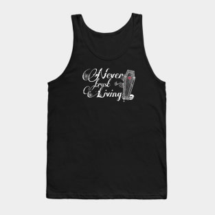 “Never trust the Living” Tank Top